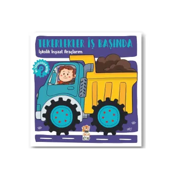 İşkolik İnşaat Araçlarım | Tekerlekler İş Başında | İnce Motor, Dikkat ve Hareketli Tekerlekli Kitap
