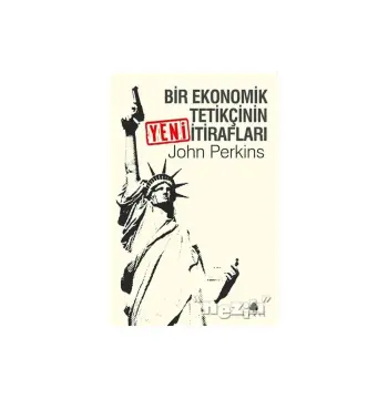 Bir Ekonomik Tetikçinin Yeni İtirafları