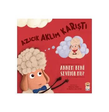 Azıcık Aklım Karıştı Annem Beni Seviyor Mu? | Duygusal Gelişim ve Güvenli Bağlanma | 3-6 Yaş