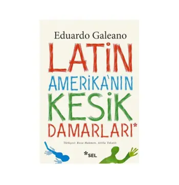 Latin Amerikanın Kesik Damarları Eduardo Galeano - Eduardo Galeano