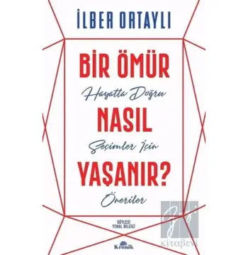 Bir Ömür Nasıl Yaşanır? Ilber Ortaylı