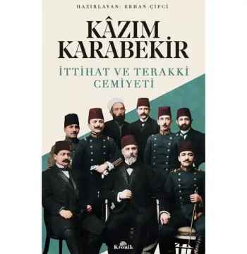 Kazım Karabekir - Ittihat Ve Terakki Cemiyeti - Erhan Çifci