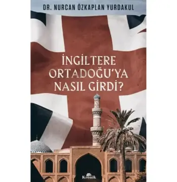 İngiltere Ortadoğu’ya Nasıl Girdi?