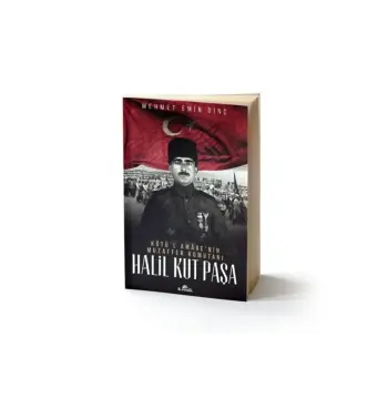 Halil Kut Paşa - Kut’ül Amare'nin Muzaffer Komutanı