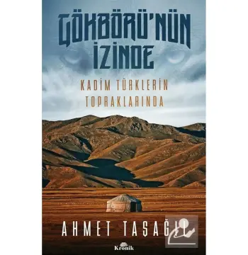 Gökbürü'nün Izinde (kadim Türklerin Topraklarında) /ahmet Taşağıl