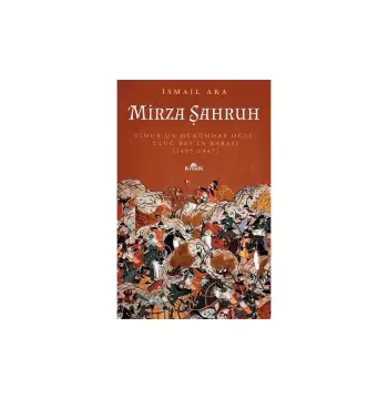 Mirza Şahruh Timur’un Hükümdar Oğlu, Uluğ Bey’in Babası 1405 - 1447