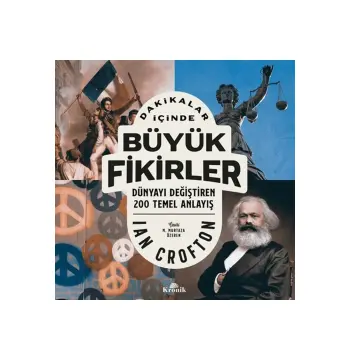 DAKİKALAR İÇİNDE BÜYÜK FİKİRLER : DÜNYANIN DEĞİŞTİREN 200 TEMEL ANLAYIŞ