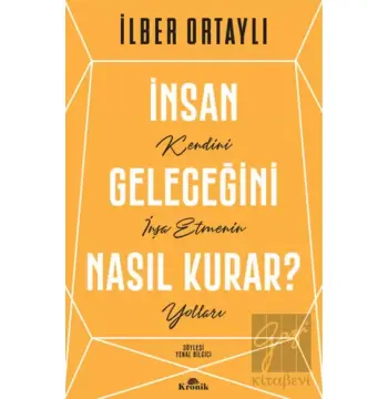 İnsan Geleceğini Nasıl Kurar?