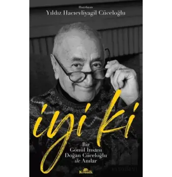 İyi ki - Bir Gönül İnsanı Doğan Cüceloğlu ile Anılar