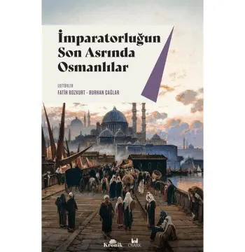 Imparatorluğun Son Asrında Osmanlılar - Fatih Bozkurt
