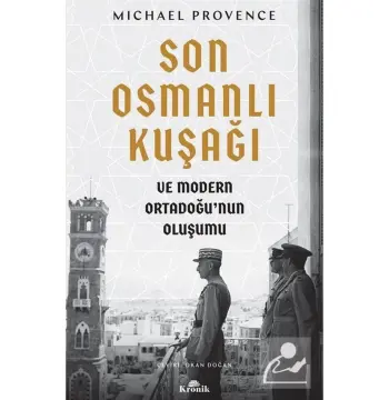 Son Osmanlı Kuşağı ve Modern Ortadoğu’nun Oluşumu