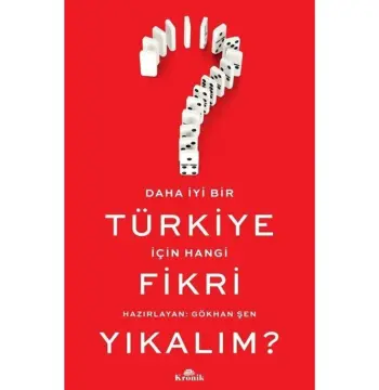 Daha İyi Bir Türkiye İçin Hangi Fikri Yıkalım?