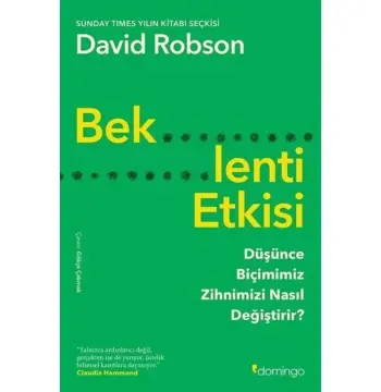 Beklenti Etkisi - Düşünce Biçimimiz Zihnimizi Nasıl Değiştirir?