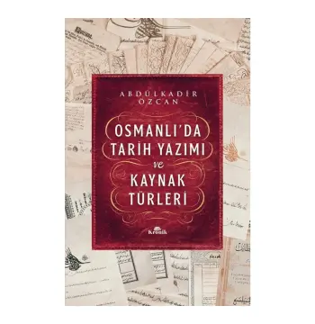 Osmanlı’da Tarih Yazımı ve Kaynak Türleri