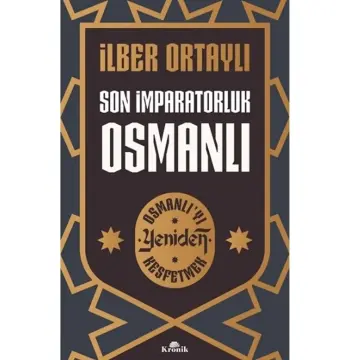 Son Imparatorluk Osmanlı - Osmanlı’yı Yeniden Keşfetmek 2