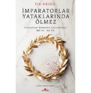 İmparatorlar Yataklarında Ölmez