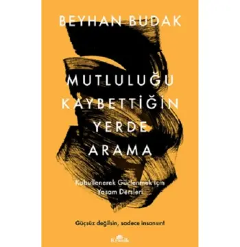 Mutluluğu Kaybettiğin Yerde Arama