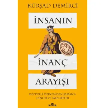 İnsanın İnanç Arayışı / Kürşad Demirci