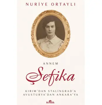 Annem Şefika / Nuriye Ortaylı