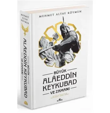 Büyük Alaeddin Keykubad Ve Zamanı (CİLTLİ) - Mehmet Altay Köymen
