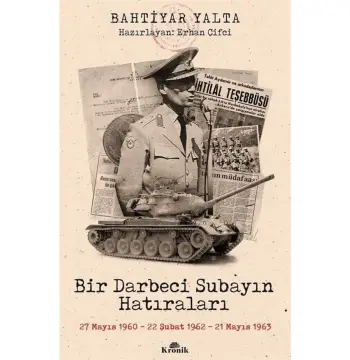 Bir Darbeci Subayın Hatıraları & 27 Mayıs 1960, 22 Şubat 1962, 21 Mayıs 1963