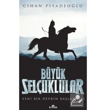 Büyük Selçuklular / Yeni Bir Devrin Başlangıcı