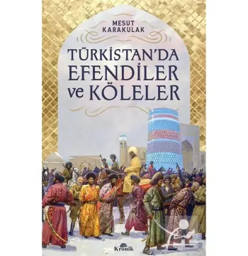 Türkistan’da Efendiler Ve Köleler