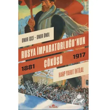 Rusya İmparatorluğu'nun Çöküşü & Harp Yahut İhtilal (1881-1917)