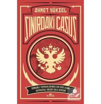 Sınırdaki Casus Osmanlı Topraklarında Bir Rus Ajanı Kafkasyalı Mehdi Kulu Şirvani