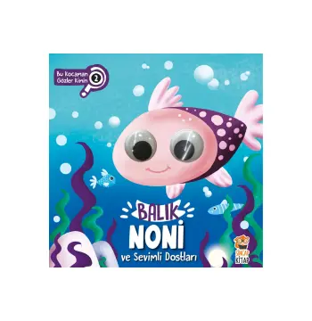 Balık Noni ve Sevimli Dostları | 6 Ay-2 Yaş Büyük Gözlü Eğitici Bebek Kitabı, Dikkat ve Keşif